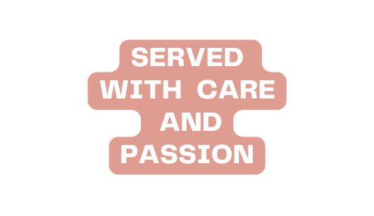 Served with care and passion